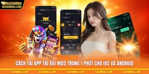 Cách Tải App Tài Xỉu MD5 Trong 1 Phút Cho iOS Và Android