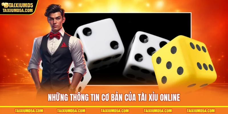 Những thông tin cơ bản của tài xỉu online