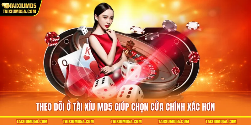Theo dõi ở tài xỉu MD5 giúp chọn cửa chính xác hơn