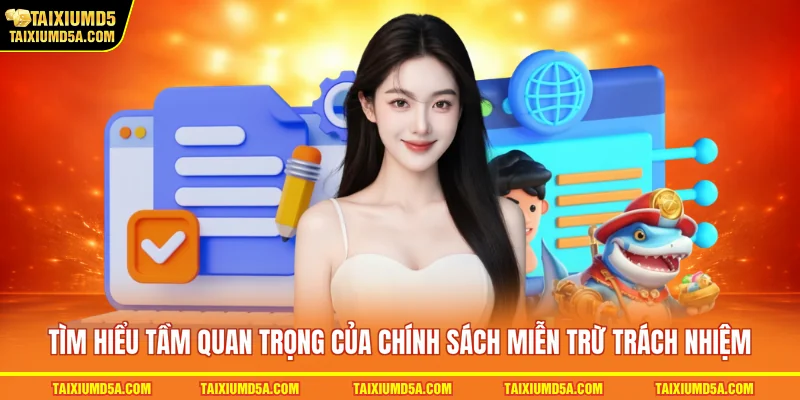 Tìm hiểu tầm quan trọng của chính sách miễn trừ trách nhiệm