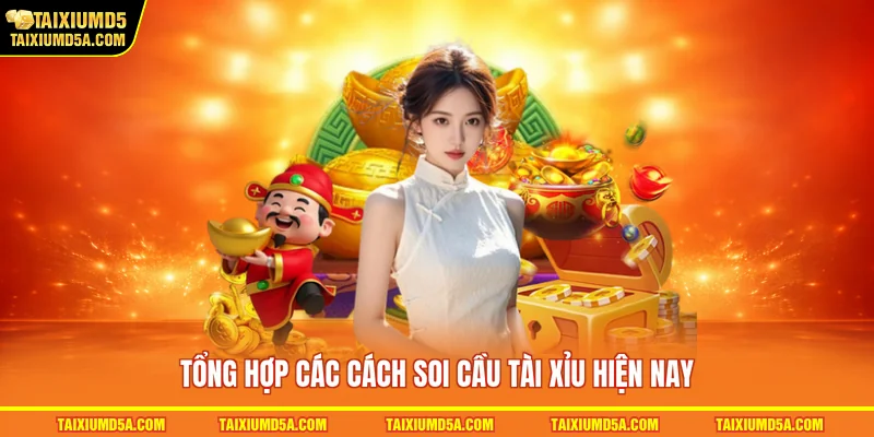 Tổng hợp các cách soi cầu tài xỉu hiện nay